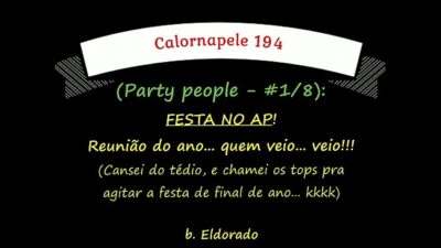 Calornapele 194 – Party people (Festa no AP) – #1/8 all gay porn video
