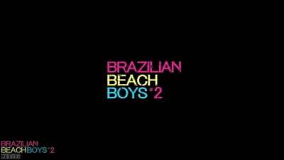 Brazilian Beach Boys 2 all gay porn video
